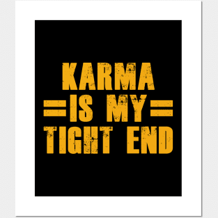 Karma Is My Tight End Posters and Art